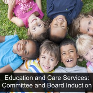 Education and Care Services: Committee and Board Induction